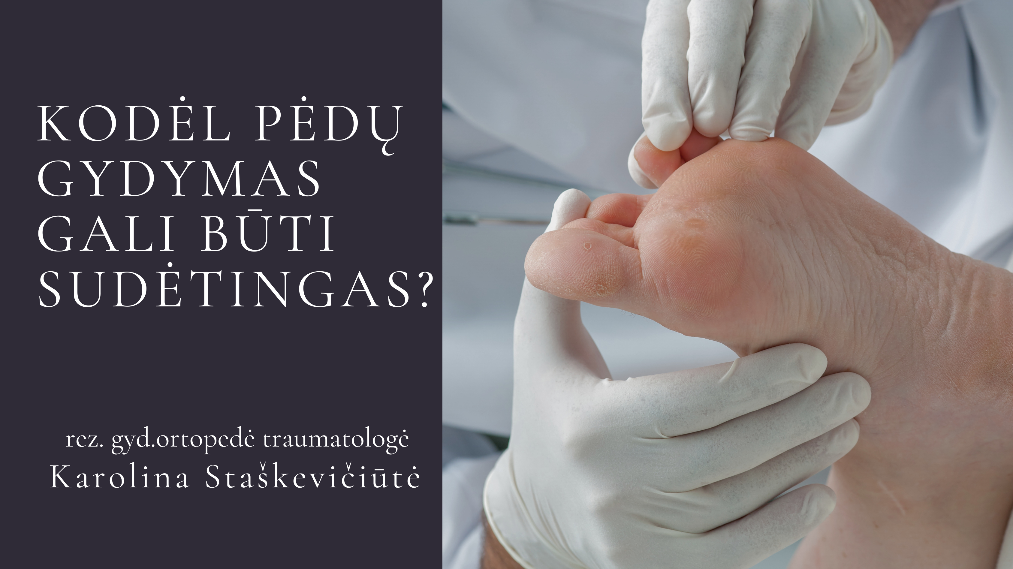 Kodėl pėdų gydymas gali būti sudėtingas?